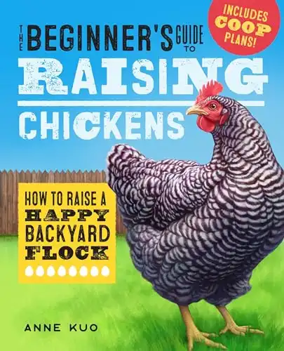 The Beginner's Guide to Raising Chickens: