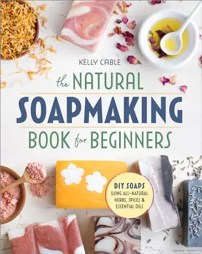 The Natural Soap Making Book for Beginners