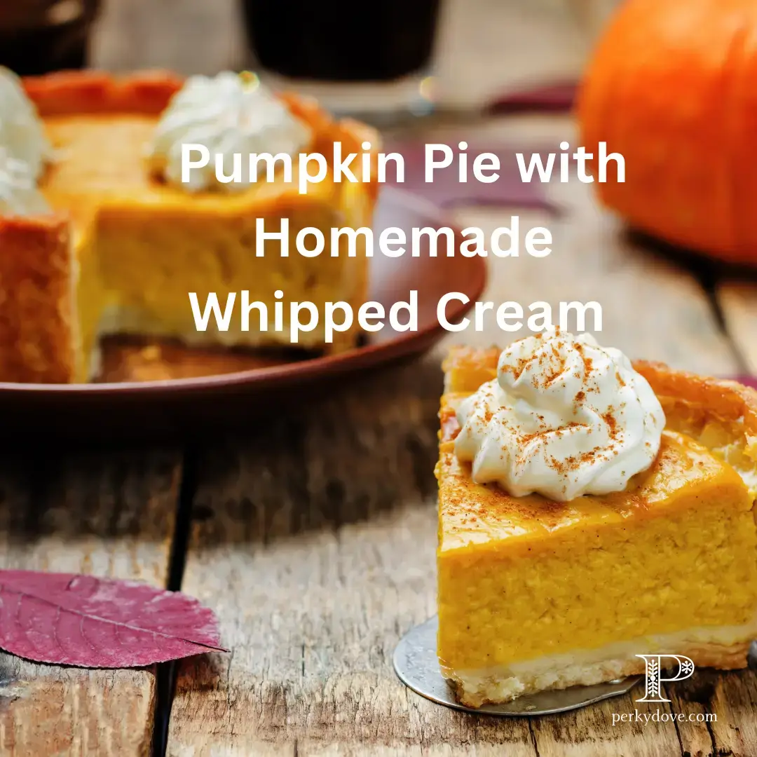Pumpkin Pie with Homemade Whipped Cream